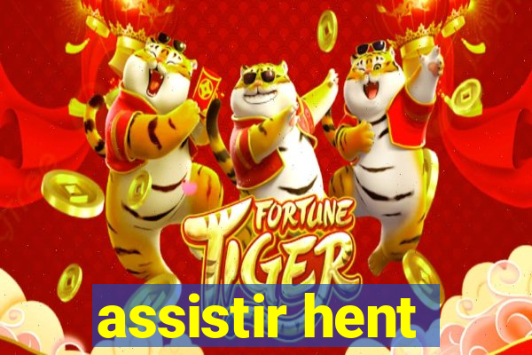 assistir hent